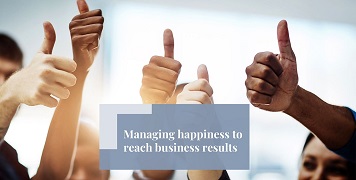 Managing happiness to improve business results