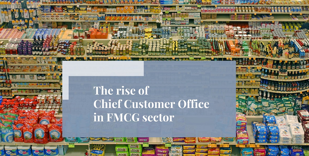 The rise of Chief Customer Officer in FMCG sector - Loftus Bradford